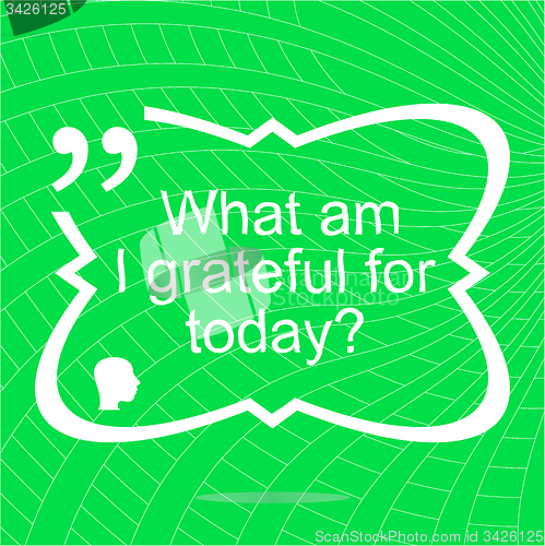 Image of What am i grateful for today. Inspirational motivational quote. Simple trendy design. Positive quote