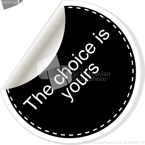 Image of The choice is yours. Inspirational motivational quote. Simple trendy design. Black and white stickers.
