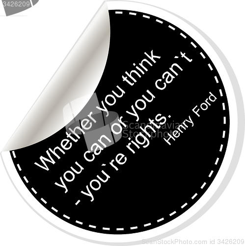 Image of Whether your think you can or you cant youre rights. Inspirational motivational quote. Simple trendy design. Black and white stickers. 