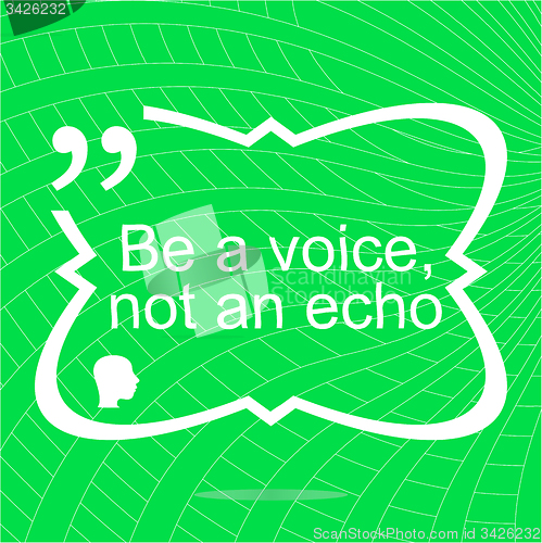 Image of Inspirational motivational quote. Be a voice not an echo. Simple trendy design. Positive quote. 