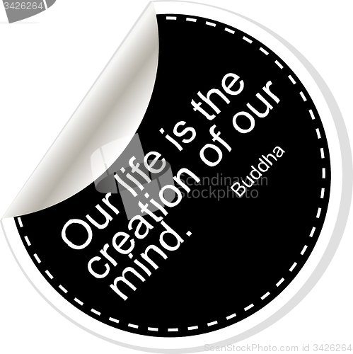 Image of Our life is the creation of our mind. Inspirational motivational quote. Simple trendy design. Black and white stickers. 