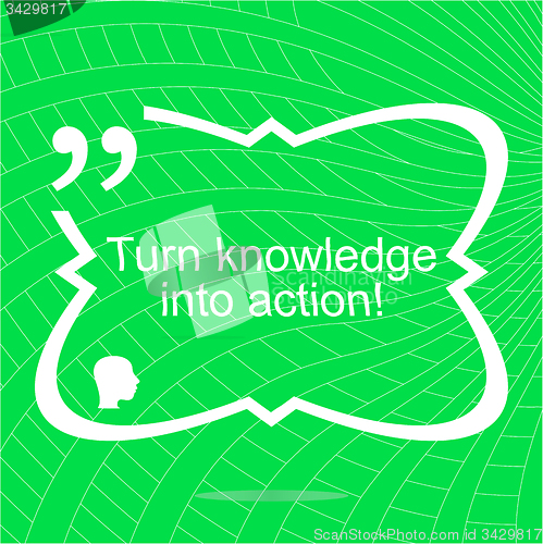 Image of Turn knowledge into action. Inspirational motivational quote. Simple trendy design. Positive quote