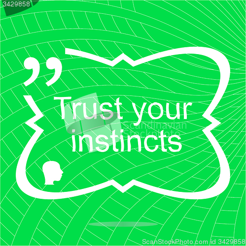 Image of Trust your instincts. Inspirational motivational quote. Simple trendy design. Positive quote