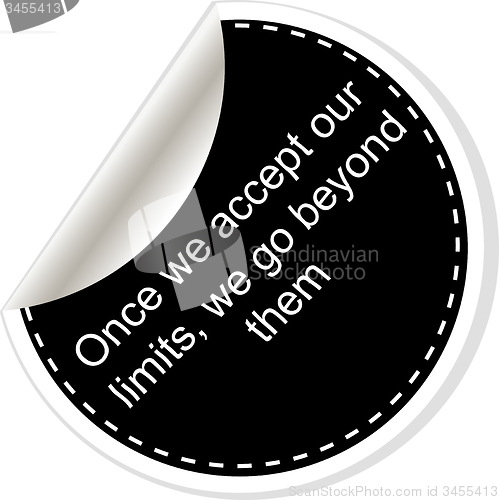 Image of once we accept our limits we go beyond them. Inspirational motivational quote. Simple trendy design. Black and white stickers.