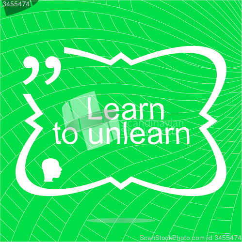 Image of learn to unlearn. Inspirational motivational quote. Simple trendy design. Positive quote