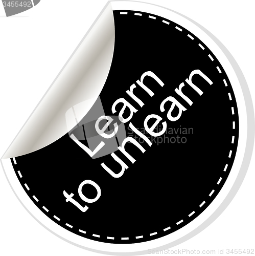 Image of learn to unlearn. Inspirational motivational quote. Simple trendy design. Black and white stickers.