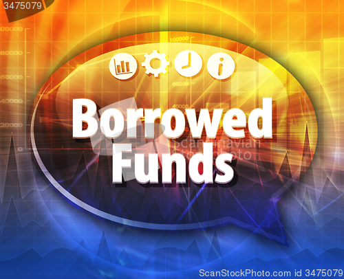 Image of Borrowed Funds  Business term speech bubble illustration