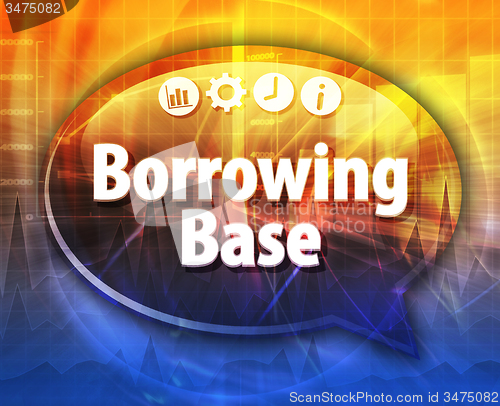 Image of Borrowing Base  Business term speech bubble illustration