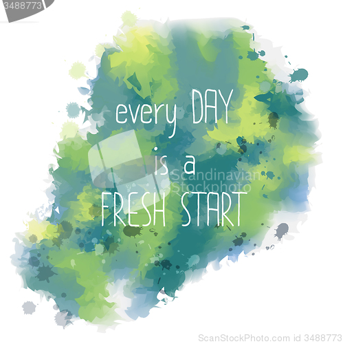 Image of Every day is a fresh start. hand drawn lettering on watercolor b