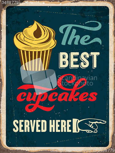 Image of Retro metal sign \" The best cupcakes served here \"