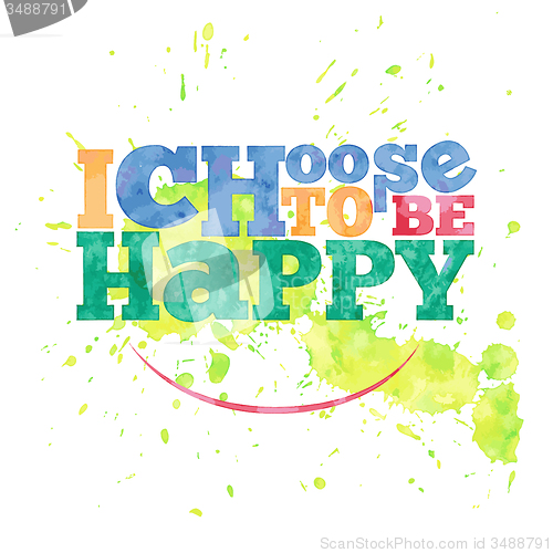 Image of I choose to be happy. hand drawn lettering on watercolor backgro