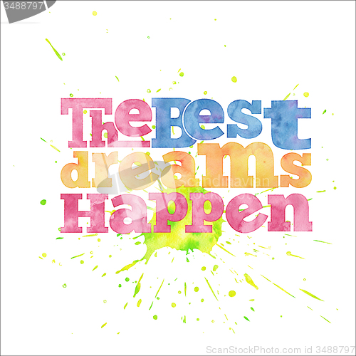Image of \" The best dreams happen\", quote on  watercolor background