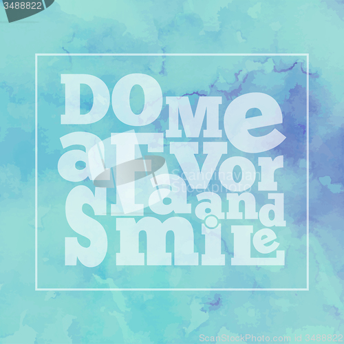 Image of Inspirational quote \" Do me a favor and smile\", on bright, moder