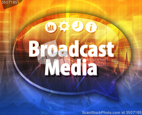 Image of Broadcast Media  Business term speech bubble illustration