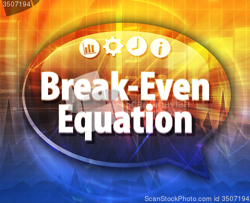 Image of Break-Even Equation  Business term speech bubble illustration