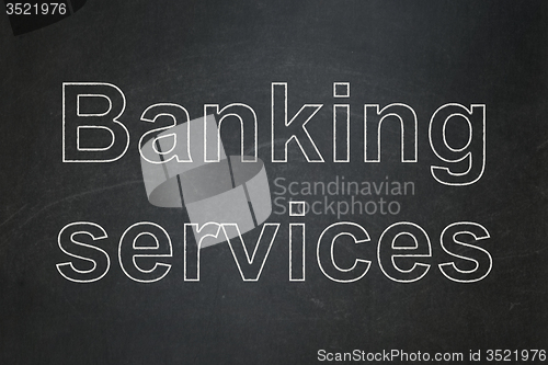 Image of Money concept: Banking Services on chalkboard background