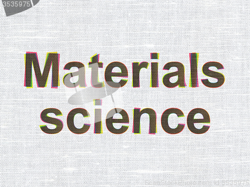 Image of Science concept: Materials Science on fabric texture background