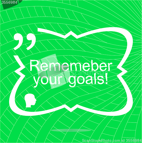 Image of Remember your goals. Inspirational motivational quote. Simple trendy design. Positive quote