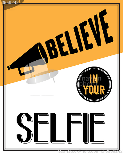 Image of Inspirational quote. \"Believe in your selfie\"