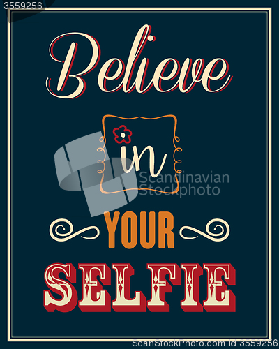 Image of Inspirational quote. \"Believe in your selfie\"