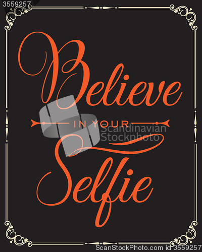 Image of Inspirational quote. \"Believe in your selfie\"