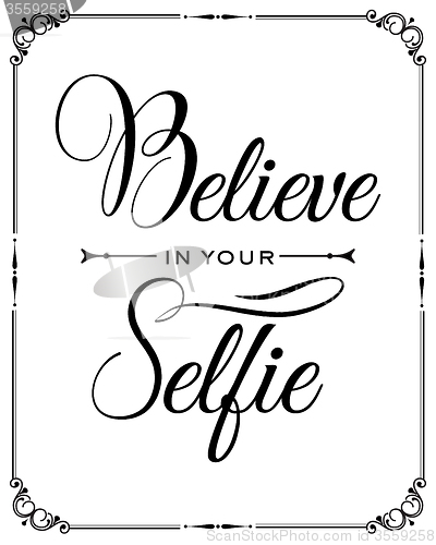 Image of Inspirational quote. \"Believe in your selfie\"