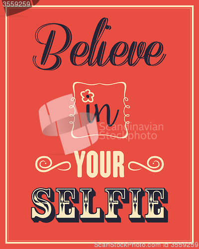 Image of Inspirational quote. \"Believe in your selfie\"
