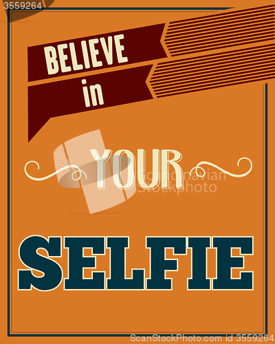 Image of Inspirational quote. \"Believe in your selfie\"