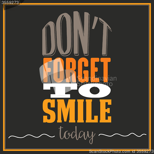 Image of Inspirational quote. \"Don\'t forget to smile today\"
