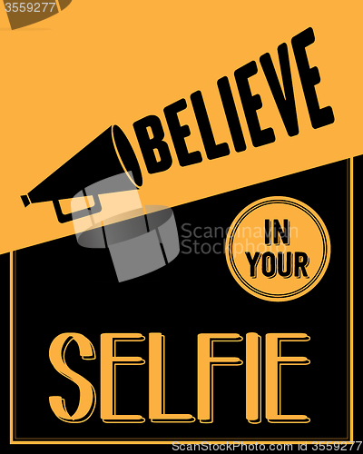 Image of Inspirational quote. \"Believe in your selfie\"