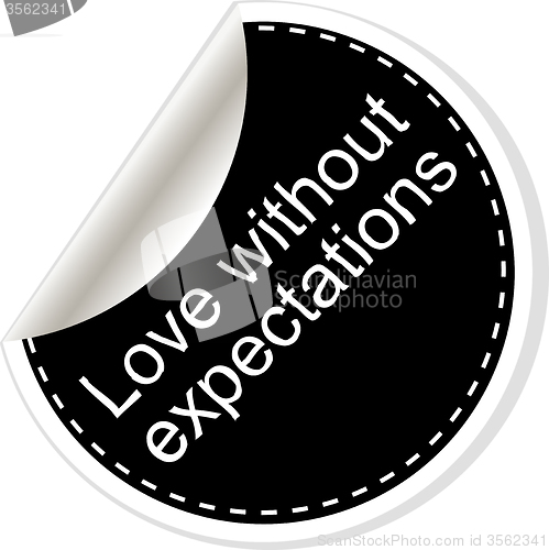 Image of Love without expectations. Inspirational motivational quote. Simple trendy design. Black and white stickers.