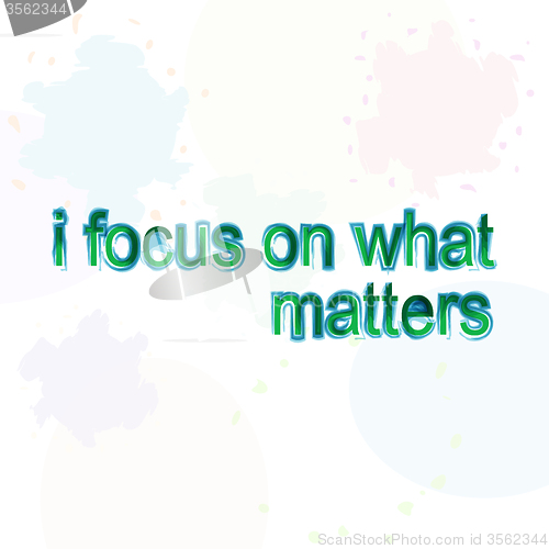 Image of i focus on what matters. motivational quote. Trendy design. Positive quote handwritten with watercolor brush calligraphy. 