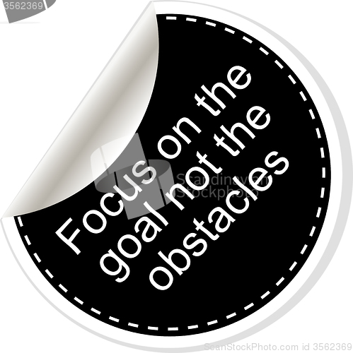 Image of Focus on the goal not the obstacles. Inspirational motivational quote. Simple trendy design. Black and white stickers. 