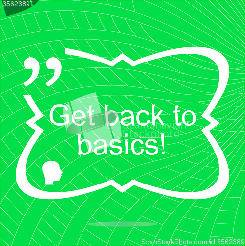 Image of Get back to basics. Inspirational motivational quote. Simple trendy design.  Positive quote. 