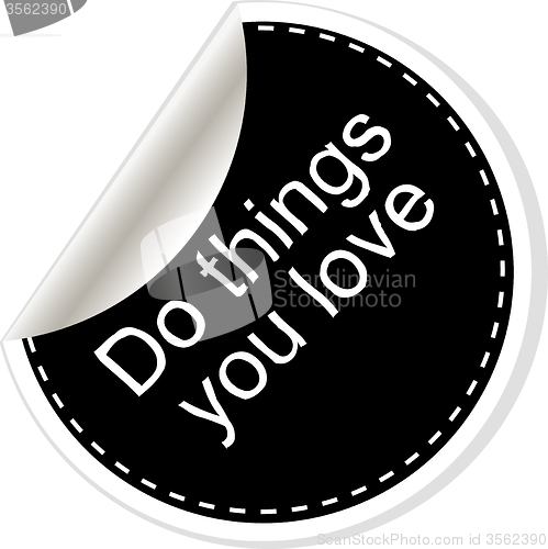 Image of Do things you love. Inspirational motivational quote. Simple trendy design. Black and white stickers.