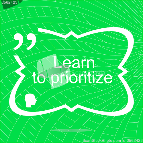 Image of Learn to prioritize. Inspirational motivational quote. Simple trendy design. Positive quote