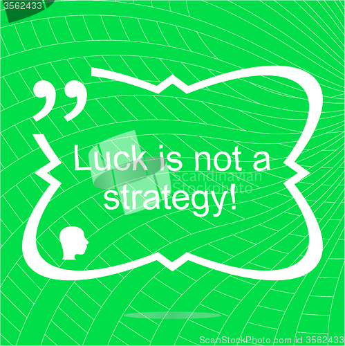 Image of luck is not strategy. Inspirational motivational quote. Simple trendy design. Positive quote