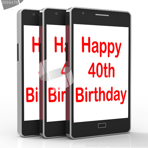 Image of Happy 40th Birthday Smartphone Shows Celebrate Turning Forty