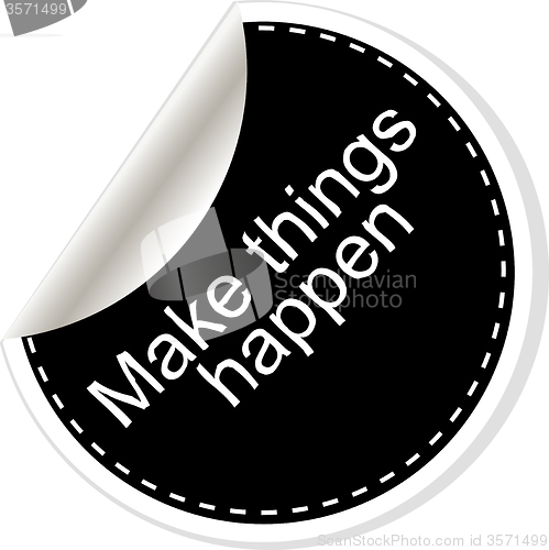 Image of Make things happen. Inspirational motivational quote. Simple trendy design. Black and white sticker. 