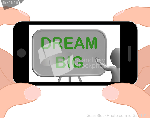 Image of Dream Big Phone Shows High Aspirations And Aims