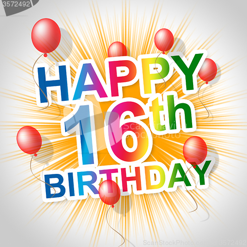 Image of Happy Birthday Shows Sixteenth 16Th And Celebrations