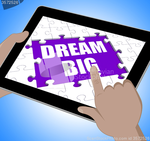 Image of Dream Big Tablet Means Inspiration And Imagination