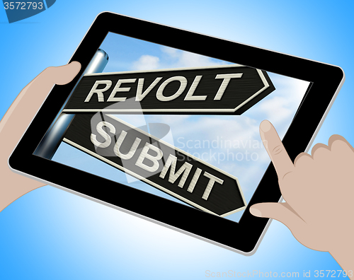 Image of Revolt Submit Tablet Means Rebellion Or Acceptance