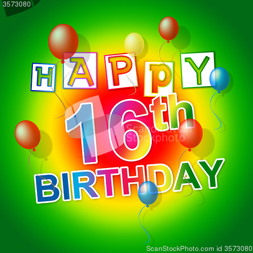 Image of Happy Birthday Indicates Six Teen And Congratulation