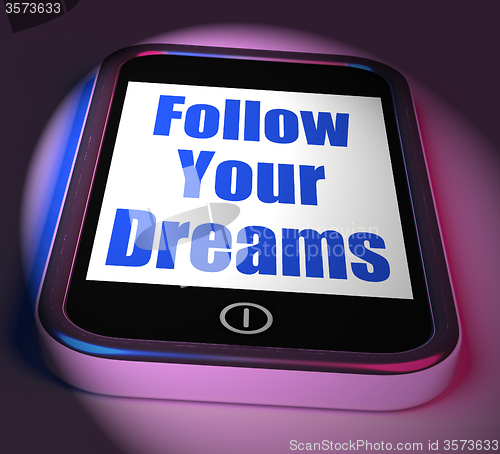 Image of Follow Your Dreams On Phone Displays Ambition Desire Future Drea