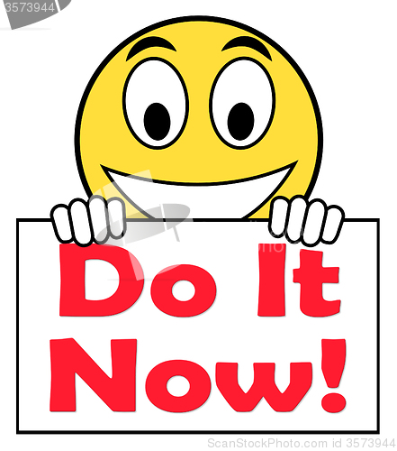Image of Do It Now On Sign Shows Act Immediately