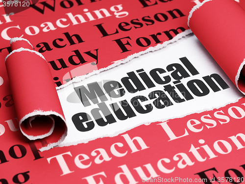 Image of Education concept: black text Medical Education under the piece of  torn paper