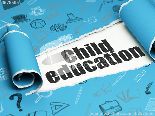 Image of Learning concept: black text Child Education under the piece of  torn paper