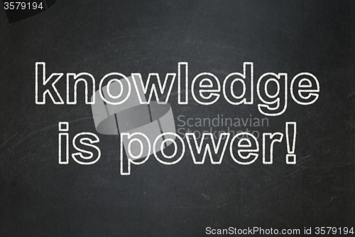 Image of Education concept: Knowledge Is power! on chalkboard background