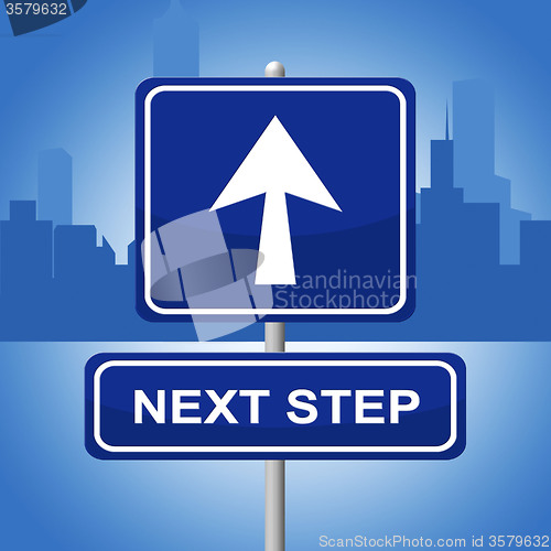 Image of Next Step Represents Progression Advertisement And Sign